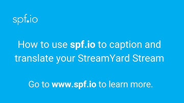 Using Spf.io to Caption and Translate Your StreamYard to YouTube Broadcasts!