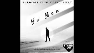 Hardsoul, Shaun Escoffery, Dave Shorland - No Man (JC's Real Deal Vocal Mix)