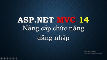 Lập trình ASP.NET MVC - Bài 14: Nâng cấp tính năng đăng nhập | Upgrade login function  | TEDU