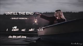 [Vietsub] Until the end - Shirley Morrow