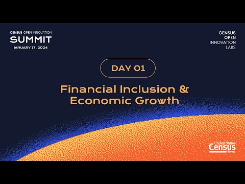 Census Open Innovation Summit 2024: Day 1 Financial Inclusion and Economic Growth