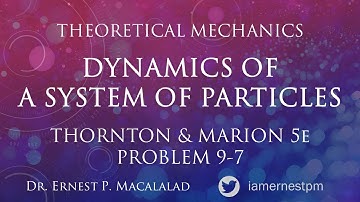 Dynamics of a System of Particles - Thornton and Marion Problem 9-7