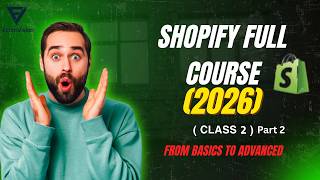 Complete Shopify Course 2026 From Basics to Advanced Class 2 ( Part 2)