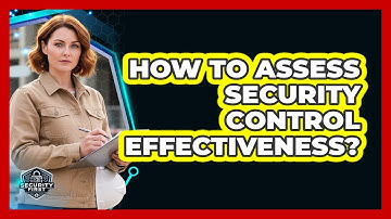 How To Assess Security Control Effectiveness?
