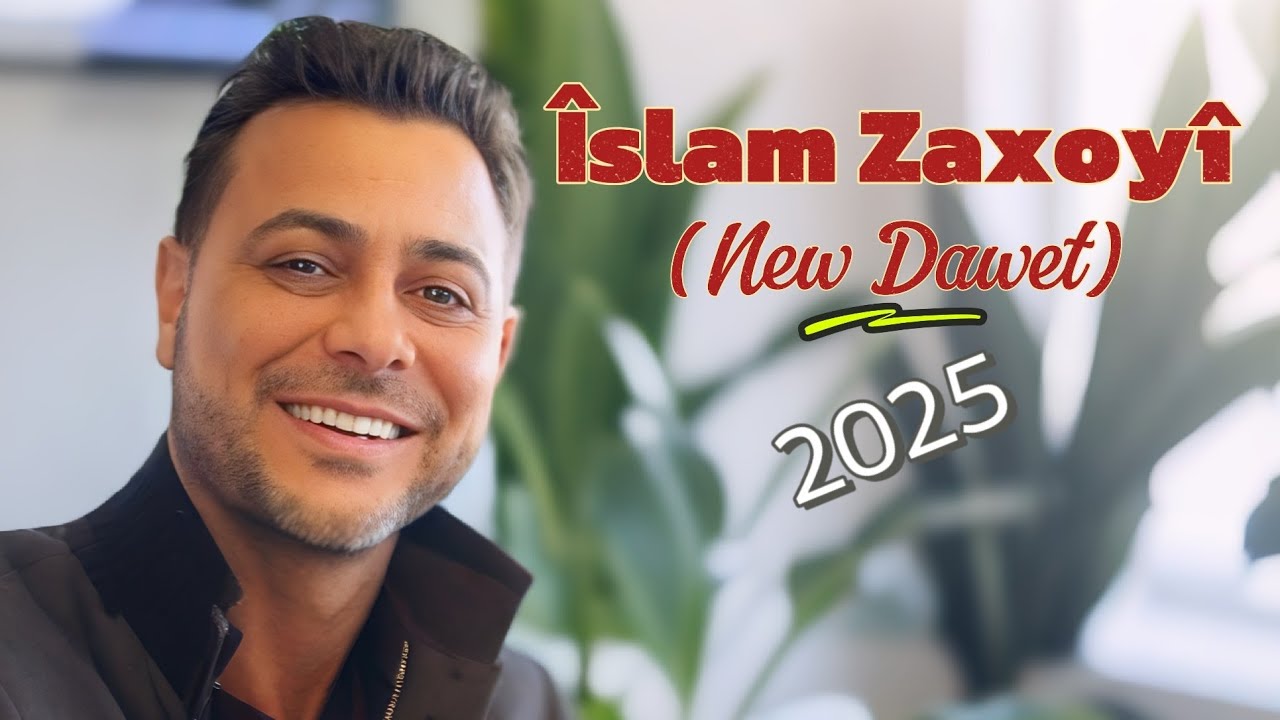 Îslam Zaxoyî - 2025 - Dawet | اسلام زاخوي
