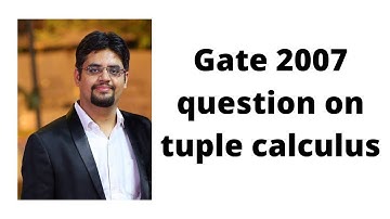 69. Gate 2007 question on tuple calculus
