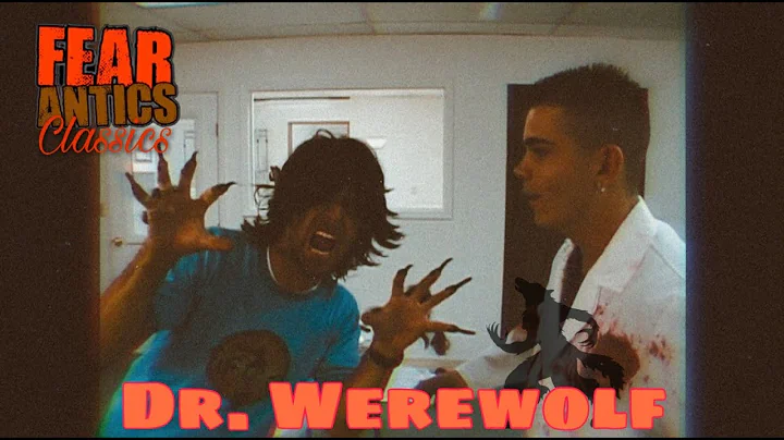 Fear Antics Classics - "Dr.  Werewolf"
