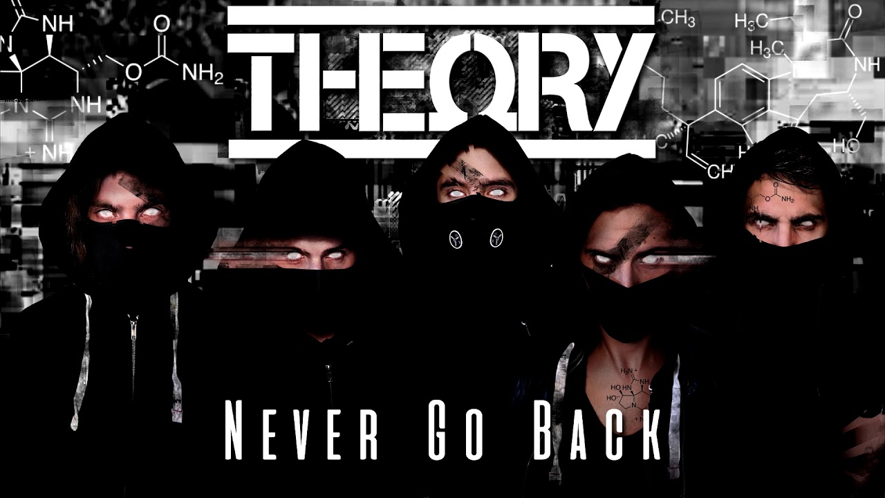 Watch TH3ORY - Never Go Back on YouTube Watch TH3ORY - Never Go Back on YouTube