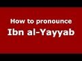 How to pronounce ibn alyayyab arabicmorocco  pronouncenamescom