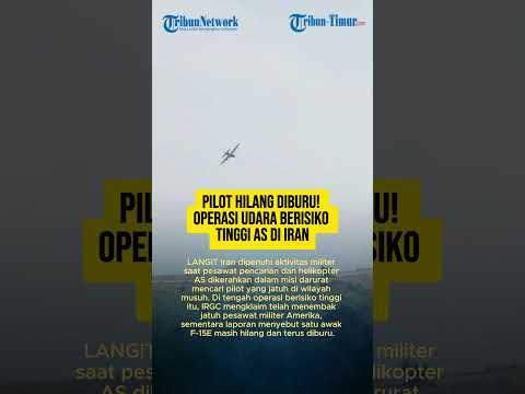 PILOT HILANG DIBURU! OPERASI UDARA BERISIKO TINGGI AS DI IRAN