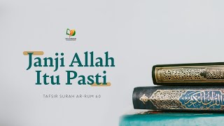 Janji Allah Itu Pasti (Tafsir Surah Ar-Rum 60)