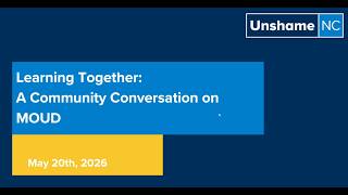 A Community Conversation on MOUD — Unshame North Carolina Webinar