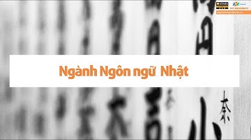 TỔNG QUAN NGÀNH NGÔN NGỮ NHẬT - ĐẠI HỌC FPT