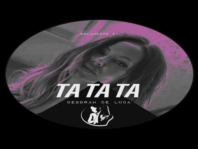 Deborah De Luca - TA TA TA (Original Mix)