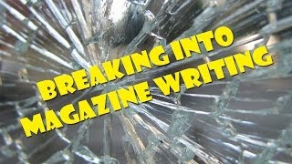How to Break into Magazine Writing