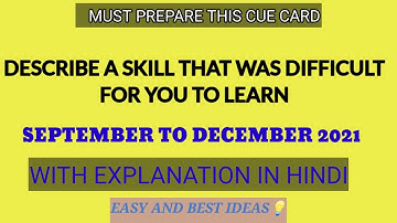Describe a skill that was difficult for you to learn|| Latest cue card || September-December 2021