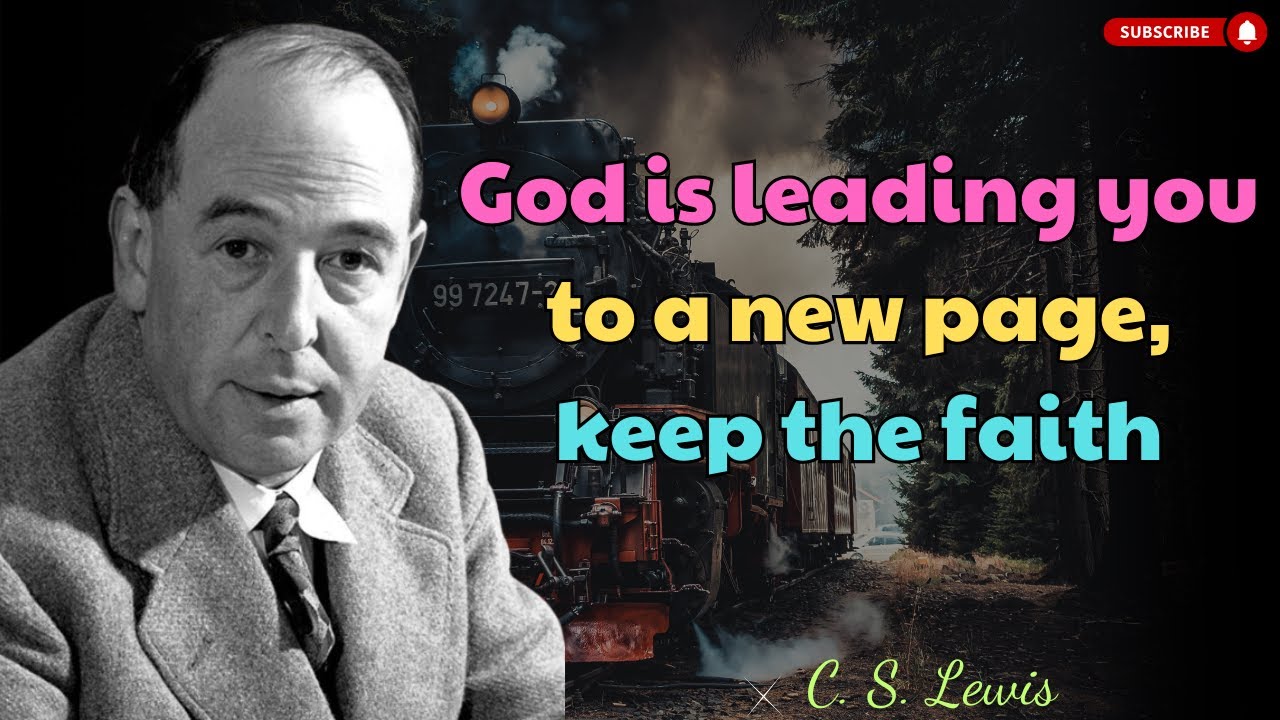 God is leading you to a new page, keep the faith - C.S. Lewis message ...