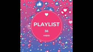 PLAYLIST 36 #music #musiclovers #musicislife #fyp