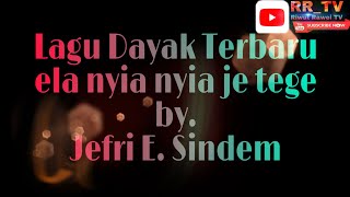 demo lagu dayak terbaru - ela nyia nyia je tege - jefri e sindem