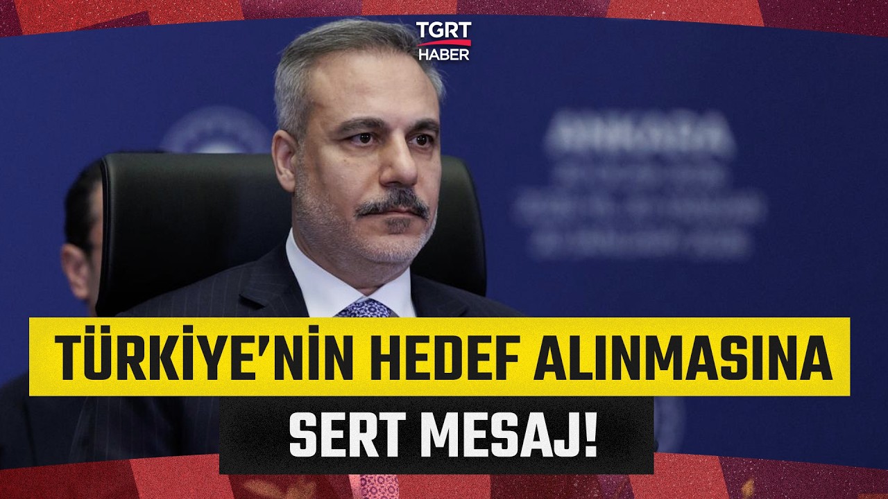 Dışişleri Bakanı Hakan Fidan'dan Türkiye'nin Hedef Alınmasına Sert Mesaj: 'Aman Diyeyim Dikkat Edin'