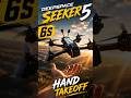 HAND TAKEOFF with the Deepspace Seeker 5 6S is INSANE