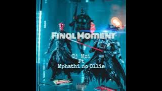 Dj Mzi Ft Mphathi no Ollie SA - Final Moment