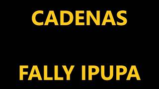 FALLY IPUPA - CADENAS (PAROLES) LYRICS