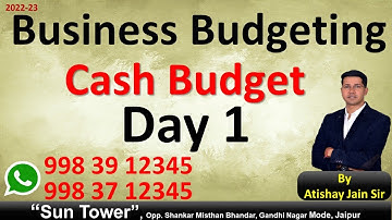 Business Budgeting ( Cash Budget ill, 1, Day 1 )  9983912345.