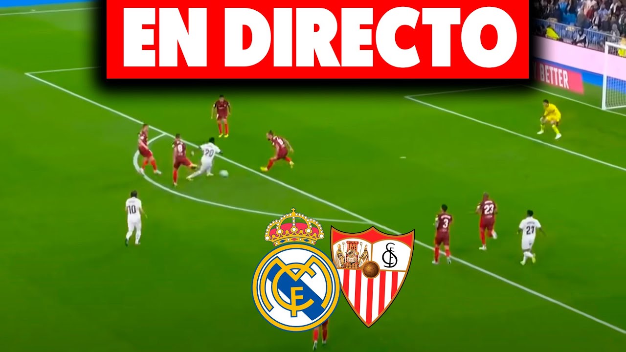 🔴REAL MADRID vs SEVILLA EN DIRECTO · REACCIÓN EN VIVO AL PARTIDO DE ...
