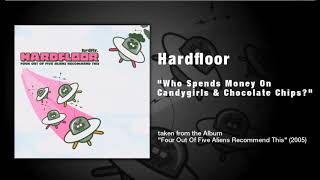 Hardfloor  - &quot;Who Spends Money On Candygirls and Chocolate Chips?&quot;