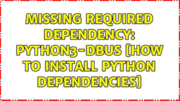 Ubuntu: Missing REQUIRED dependency: python3-dbus [how to install python dependencies]