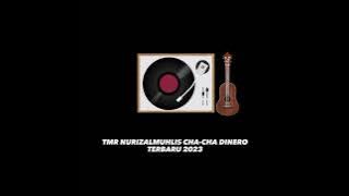 TMR NURIZAL MUHLIS CHA CHA DINERO TERBARU 2023