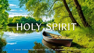 HOLY SPIRIT : Instrumental Worship, Meditation & Prayer Music with Nature 🌿CHRISTIAN piano