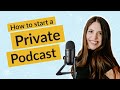 How to start a private podcast with MemberSpace