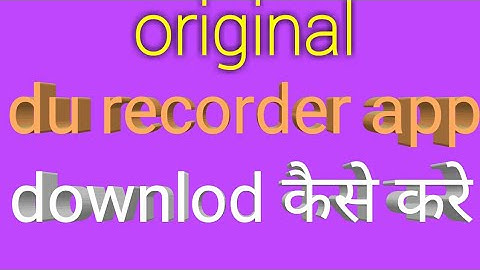 #How to download original du recorder app for android phone  du recorder ko kaise download kare#