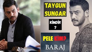 Baraj Dizisi Pele Kim? Taygun Sungar Kimdir? Kaç Yaşında? Boyu Ve Kilosu - Burcu Oynadığı Diziler