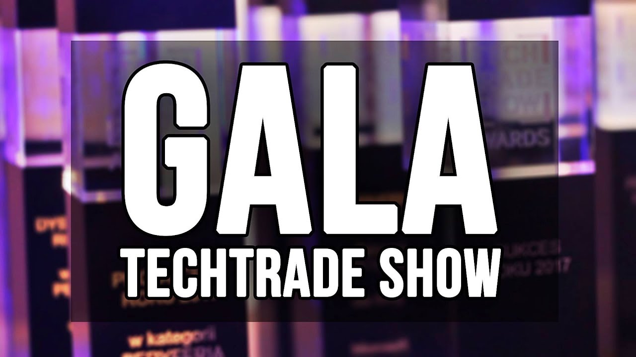 I Gala Tech Trade Show 2017 - relacja - YouTube