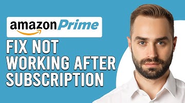 How To Fix Amazon Prime Not Working After Subscription (Why Amazon Prime Not Working After Payment?)