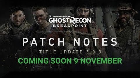 GHOST RECON BREAKPOINT PATCH NOTES TITLE COMING SOON  UPDATE 3.0.3