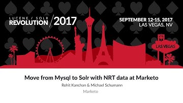 Move from Mysql to Solr with NRT Data at Marketo - Rohit Kanchan & Michael Schumann, Marketo
