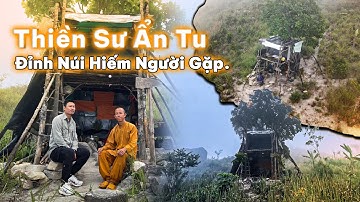 Tiết Lộ Lí Do Vị Thiền Sư Quyết Ẩn Tu Trên Đỉnh Núi Mù Sương Kham Khổ Này