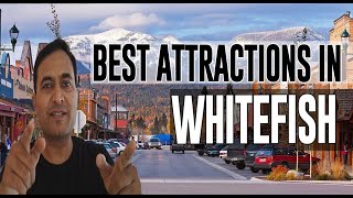 Best Attractions and Places to See in Whitefish, Montana MT