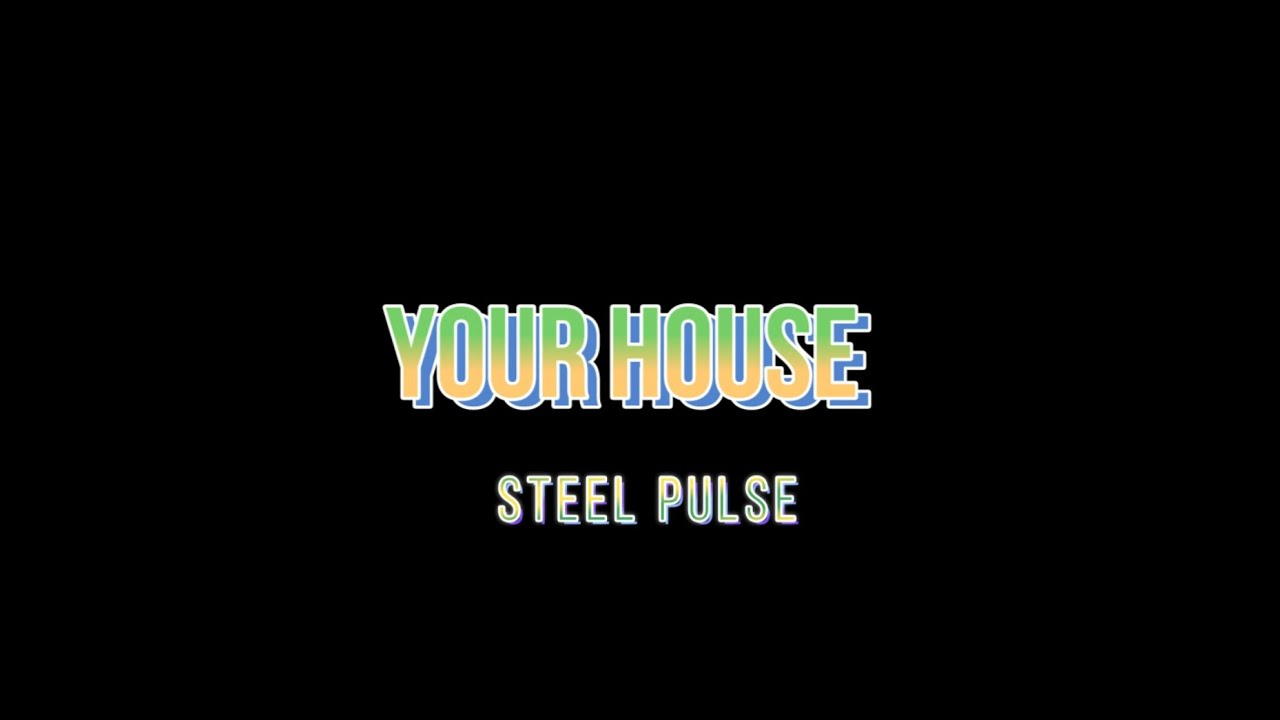 Steel Pulse  - Your House  (Lyrics)