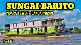 #Part.17 BARITO RIVER BOAT TRAVEL FROM MUARA TEWEH TO BANJARMASIN BARITO RIVER BOAT TRAVEL