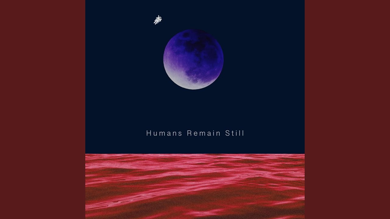 Humans Remain Still - YouTube