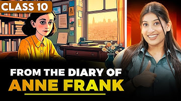 From the diary of Anne Frank Class 10🔥Explanation | Imp keywords | Theme | characters by Kriti Di✅