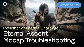 Pwnisher Eternal Ascent Mocap Troubleshootin | Rokoko Office Hours