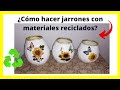 Cómo hacer Jarrones con material reciclable