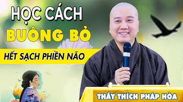 Nếu Tâm Bạn Thường Bất An Đau Khổ Hãy Nghe Phật Dạy Học Cách Buông Bỏ Để Lòng Thanh Thản Hơn