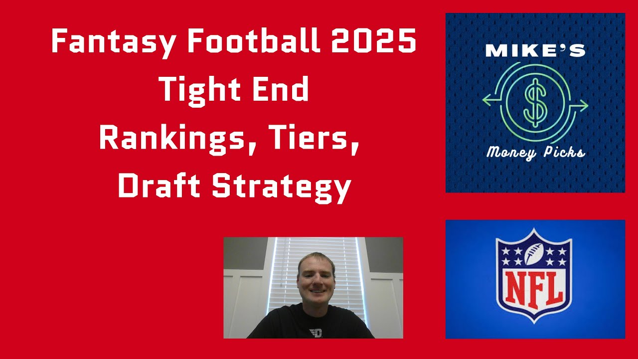 Tend Draft Fantasy Football 2025 Tight End Rankings, Tiers, and Draft Strategy ...